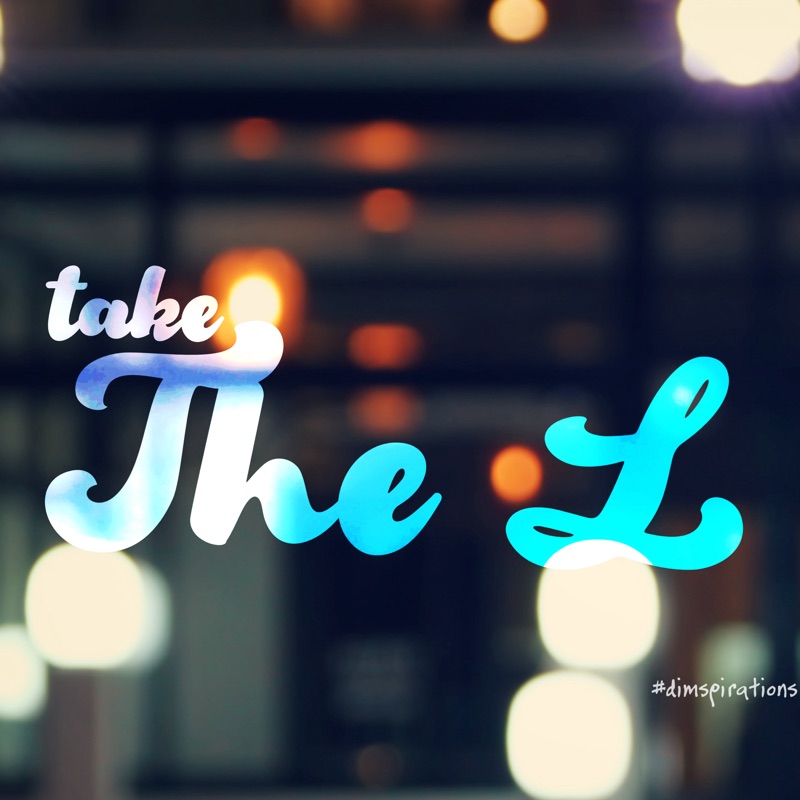 Take the L
